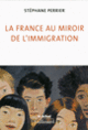 Couverture La France au miroir de l'immigration (Stéphane Perrier)