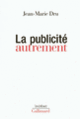 Couverture La publicité autrement (Jean-Marie Dru)
