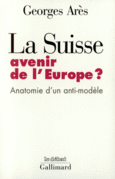 Couverture La Suisse, avenir de l'Europe? ()