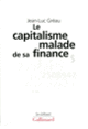 Couverture Le Capitalisme malade de sa finance (Jean-Luc Gréau)