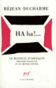 Couverture HA ha!... (Réjean Ducharme)