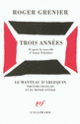 Couverture Trois années (Roger Grenier)