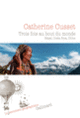 Couverture Trois fois au bout du monde (Catherine Cusset)
