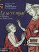 Couverture Le Sacre royal à l'époque de Saint Louis (Jean-Claude Bonne,Marie-Noël Colette,Collectif(s) Collectif(s),Jacques Le Goff,Éric Palazzo)