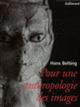 Couverture Pour une anthropologie des images (Hans Belting)