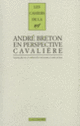 Couverture André Breton en perspective cavalière (André Breton,Collectif(s) Collectif(s)) Couverture André Breton en perspective cavalière (André Breton,Collectif(s) Collectif(s))
