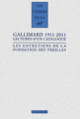 Couverture Gallimard 1911-2011 (Bernard Baillaud,Laurence Campa,Myriam Chimènes,Collectif(s) Collectif(s),Anne Egger,Pascal Fouché,Pierre-Yves Gautier,Robert Kopp,Franck Lhomeau,Pierre Masson,Michel Melot,Jean-Louis Panné,Martine Poulain,Anne Simonin,Valérie Tesnière,Henri Vignes)