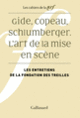 Couverture Gide, Copeau, Schlumberger (Serge Bourjea,Collectif(s) Collectif(s),Laurent Gayard,Patrick Kéchichian,Robert Kopp,Frank Lestringant,Michel Leymarie,Pierre Masson,Peter Schnyder,David H. Walker)