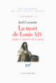 Couverture La mort de Louis XIV (Joël Cornette)