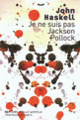 Couverture Je ne suis pas Jackson Pollock (John Haskell)
