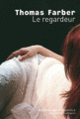 Couverture Le regardeur (Thomas Farber)