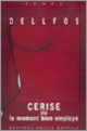 Couverture Cerise ou Le moment bien employé ( Dellfos)