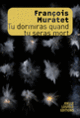 Couverture Tu dormiras quand tu seras mort (François Muratet)