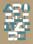 Couverture Apollinaire (,Claire Bernardi,Émilie Bouvard,Laurence Campa,Collectif(s) Collectif(s),Sylphide de Daranyi,Claude Debon,Cécile Debray,Laurence Des Cars,Cécile Girardot,Donatien Grau,Étienne-Alain Hubert,Jean-Jacques Lebel,Maureen Murphy,Didier Ottinger,Émilia Philippot,Peter Read,Henri Soldani)