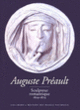Couverture Auguste Préault, sculpteur romantique (Claire Barbillon,Sylvain Bellenger,Catherine Chevillot,Collectif(s) Collectif(s),Antoinette Le Normand-Romain,Isabelle Leroy-Jay Lemaistre,Florence Rionnet)
