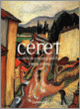 Couverture Céret (François Bazzoli,Tom Carr,Francesca Caruana,Collectif(s) Collectif(s),François Fossier,Joséphine Matamoros, Perejaume)