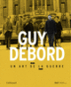 Couverture Guy Debord (Olivier Assayas,Éric Brun,Collectif(s) Collectif(s),Fabien Danesi,Fabrice Flahutez,Emmanuel Guy,Laurence Le Bras,Patrick Marcolini,Tom McDonough,Zvonimir Novak,Fanny Schulmann,Vanessa Théodoropoulou)