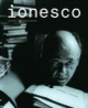 Couverture Ionesco (Robert Abirached,Fernando Arrabal,Alain Besançon,Collectif(s) Collectif(s),Noëlle Giret,Jeanyves Guérin,Marie-France Ionesco,Jorge Lavelli,Sonia de Leusse-Le Guillou,Olivier Penot-Lacassagne,Lucian Pintilie,Roger Planchon)