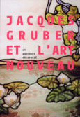 Couverture Jacques Gruber et l'art nouveau (,Roselyne Bouvier,Collectif(s) Collectif(s),François Parmantier,Claire Pélissier,Jérôme Perrin,Francis Roussel,Valérie Thomas)