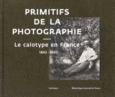 Couverture Primitifs de la photographie (,Collectif(s) Collectif(s),Marc Durand,Michel Frizot,Nicolas Le Guern,Paul-Louis Roubert)
