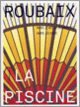 Couverture Roubaix. La Piscine (Collectif(s) Collectif(s),Amandine Delcourt,Bruno Gaudichon,Sylvette Gaudichon-Botella,Alice Massé)
