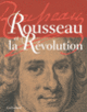 Couverture Rousseau et la Révolution (Jacques Berchtold,Julien Boudon,Philippe de Carbonnières,Collectif(s) Collectif(s),Carla Hesse,Claude Mazauric,Anne Simonin,James Swenson,Sophie Wahnich)