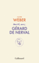 Couverture Ma vie avec Gérard de Nerval (Olivier Weber)