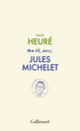 Couverture Ma vie avec Jules Michelet (Gilles Heuré)