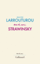 Couverture Ma vie avec Strawinsky (Jean-Yves Larrouturou)