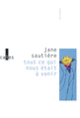 Couverture Tout ce qui nous était à venir (Jane Sautière)