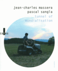 Couverture Tunnel of mondialisation/J'ai grandi à côté de la vie (,Pascal Sangla)