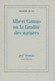 Couverture Albert Camus ou La fatalité des natures (Frédéric Musso) Couverture Albert Camus ou La fatalité des natures (Frédéric Musso)