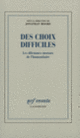 Couverture Des Choix difficiles (Mary B. Anderson,Kofi A. Annan,Rony Brauman,Collectif(s) Collectif(s),Romeo A. Dallaire,Richard J. Goldstone,Colin Granderson,Pierre Hassner,J. Bryan Hehir,Michael Ignatieff,Ian Martin,Larry Minear,Elizabeth Reid,Mohamed Sahnoun,Mu Sochua,Roger Williamson,José Zalaquett)