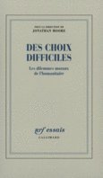 Couverture Des Choix difficiles (,Kofi A. Annan,Rony Brauman,Collectif(s) Collectif(s),Romeo A. Dallaire,Richard J. Goldstone,Colin Granderson,Pierre Hassner,J. Bryan Hehir,Michael Ignatieff,Ian Martin,Larry Minear,Elizabeth Reid,Mohamed Sahnoun,Mu Sochua,Roger Williamson,José Zalaquett)