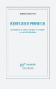 Couverture Éditer et pirater (Robert Darnton) Couverture Éditer et pirater (Robert Darnton)