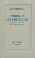 Couverture L'Horizon des particules (,Gilles Cohen-Tannoudji)