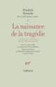 Couverture La Naissance de la tragédie / Fragments posthumes (Automne 1869 - Printemps 1872) (Friedrich Nietzsche)