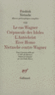 Couverture Le Cas Wagner – Crépuscule des Idoles – L'Antéchrist – Ecce Homo – Nietzsche contre Wagner (Friedrich Nietzsche)