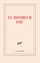 Couverture Carnet «Le bonheur fou» (papeterie) (Collectif(s) Collectif(s))