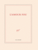 Couverture Grand carnet de dessin «L'amour fou» (papeterie) (Collectif(s) Collectif(s))