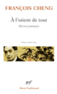 Couverture À l'orient de tout (François Cheng)