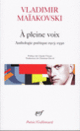 Couverture À pleine voix (Vladimir Maïakovski)