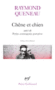 Couverture Chêne et chien / Petite cosmogonie portative /Le Chant du Styrène (Raymond Queneau)