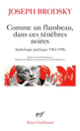 Couverture Comme un flambeau, dans ces ténèbres noires (Joseph Brodsky)