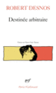 Couverture Destinée arbitraire (Robert Desnos)