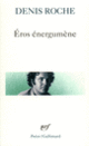 Couverture Eros énergumène (Denis Roche (1937-2015))