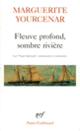 Couverture Fleuve profond, sombre rivière ( Anthologies,Marguerite Yourcenar)