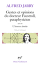Couverture Gestes et opinions du docteur Faustroll, pataphysicien / L'Amour Absolu (Alfred Jarry)