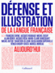 Couverture Défense et illustration de la langue française aujourd'hui (Marie-Claire Bancquart,Silvia Baron Supervielle,Tahar Ben Jelloun,Alain Borer,Michel Butor,François Cheng,Collectif(s) Collectif(s),Michel Deguy,Vénus Khoury-Ghata,Marcel Moreau,Jacques Réda,Jacques Roubaud)