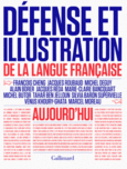 Couverture Défense et illustration de la langue française aujourd'hui (,Silvia Baron Supervielle,Tahar Ben Jelloun,Alain Borer,Michel Butor,François Cheng,Collectif(s) Collectif(s),Michel Deguy,Vénus Khoury-Ghata,Marcel Moreau,Jacques Réda,Jacques Roubaud)